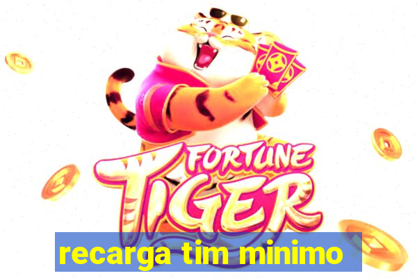 recarga tim minimo